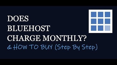 Does BlueHost Charge Monthly? Or All At Once? (Step-By-Step Guide)