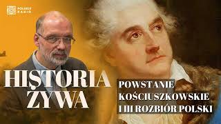 Powstanie Kościuszkowskie i III rozbiór Polski | HISTORIA ŻYWA