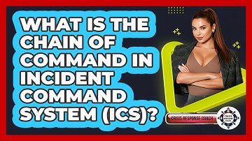What Is The Chain Of Command In Incident Command System (ICS)? - Crisis Response Coach
