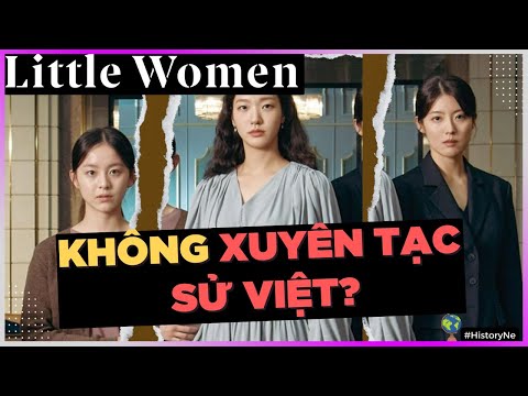Little women KHÔNG xuyên tạc Sử Việt? [KienThucNe - DLDBTT]
