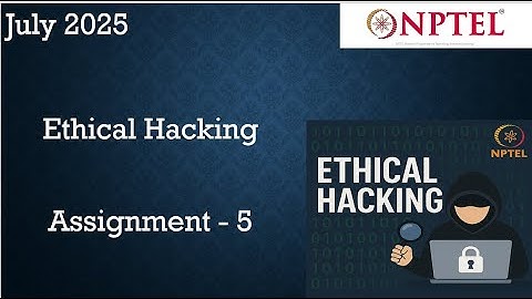NPTEL ETHICAL HACKING  ASSIGNMENT 5 ANSWERS WEEK 5 | July 2025 | NPTEL ASSIGNMENT
