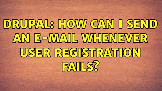 Drupal: How can I send an e-mail whenever user registration fails?