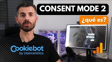 ¿En qué consiste el CONSENT MODE V2 de GOOGLE? Descubre POR QUÉ NECESITAS UN CMP COMO COOKIEBOT