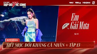 EM GÁI MƯA - TÚ VI | TIẾT MỤC ĐỐI KHÁNG CÁ NHÂN TẬP 13 CHỊ ĐẸP ĐẠP GIÓ RẼ SÓNG 2023