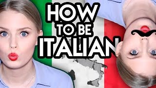 HOW TO BE ITALIAN • 10 Fast Tips