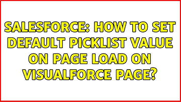 Salesforce: How to set default picklist value on page load on visualforce page? (2 Solutions!!)