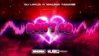 DJ Layla - DON'T GO (ft. Malina Tanase) (SINDRIX & KUBEQ REMIX)