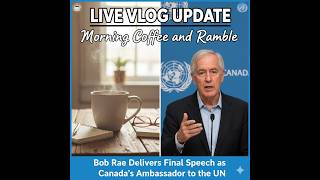 Bob Rae Delivers Final Speech as Canada's Ambassador to the UN