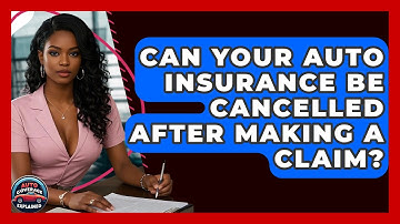 Can Your Auto Insurance Be Cancelled After Making A Claim? - Auto Coverage Explained