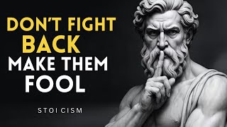 Don’t Fight Back – Outsmart & Control Without Saying a Word | STOICISM