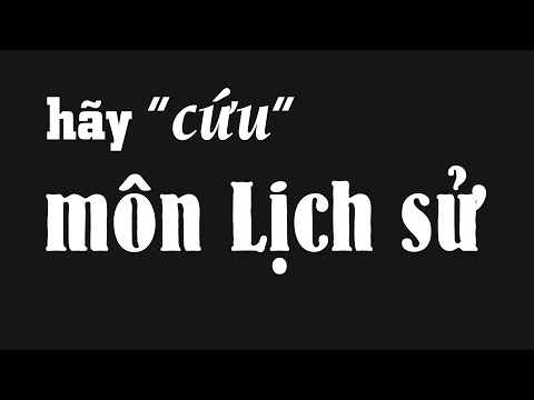 Bộ Giáo Dục mà dạy lịch sử theo cách này - chắc ai cũng yêu môn Sử Bộ Giáo Dục mà dạy lịch sử theo cách này - chắc ai cũng yêu môn Sử