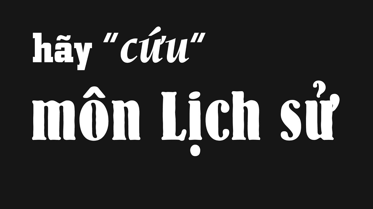 Phương pháp dạy học lịch sử | Bộ Giáo Dục mà dạy lịch sử theo cách này – chắc ai cũng yêu môn Sử