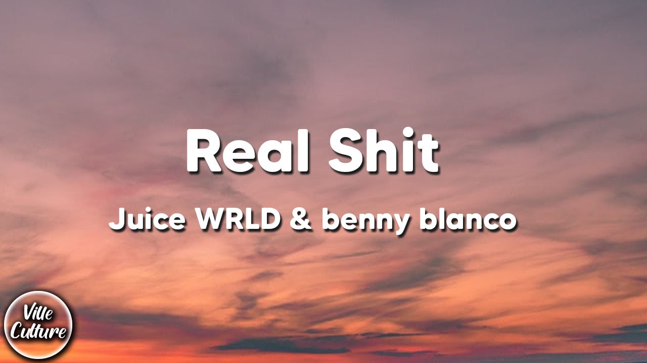 Juice WRLD & benny blanco - Real Shit (Lyrics)