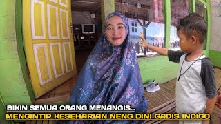 BIKIN SEMUA ORANG MENANGIS... MENGINTIP KESEHARIAN NENG DINI GADIS INDIGO