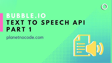 Bubble.io - Text to Speech API Part 1 | Bubble.io Tutorials | Planetnocode.com