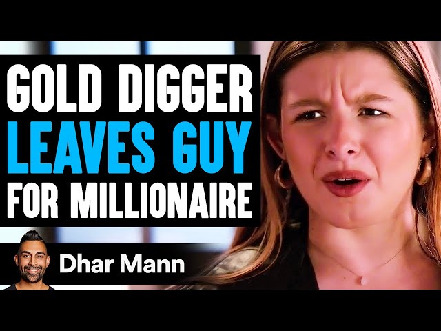 GOLD DIGGER Leaves Guy FOR MILLIONAIRE, She Lives To Regret It | Dhar Mann class=