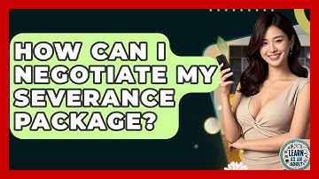 How Can I Negotiate My Severance Package? - Learn As An Adult