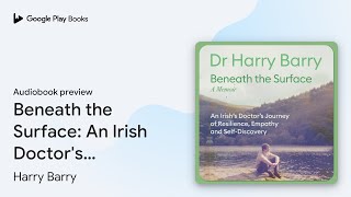 Beneath the Surface: An Irish Doctor's Journey… by Harry Barry · Audiobook preview