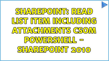 Sharepoint: Read List item including attachments CSOM Powershell - SharePoint 2010