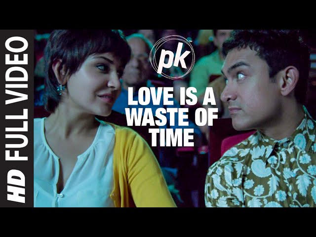 'Love is a Waste of Time' FULL VIDEO SONG | PK | Aamir Khan | Anushka Sharma | T-series class=
