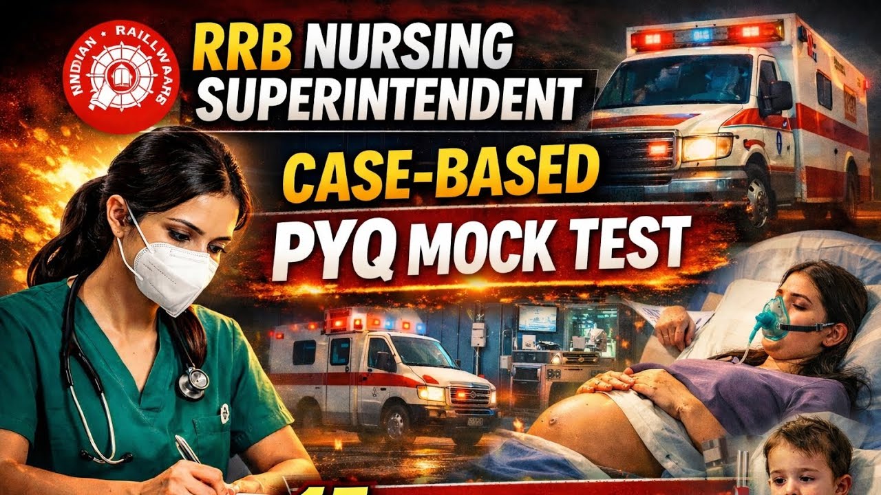 🔥 RRB Nursing Superintendent | 15 Case-Based PYQ Mock Test (Exam Pattern)
