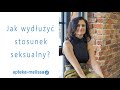 Jak wydłużyć stosunek seksualny?