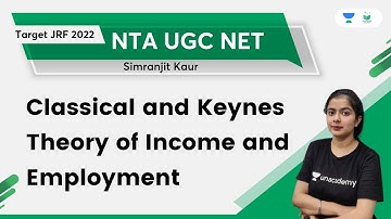 Classical and Keynes Theory of Income and Employment | Simranjit Kaur | Unacademy UGC NET