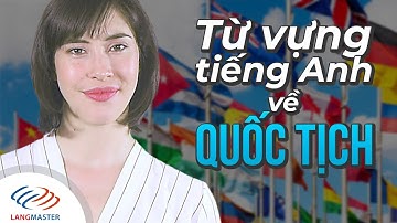 Langmaster - Từ vựng tiếng Anh thông dụng về QUỐC TỊCH [Học tiếng Anh cho người mới bắt đầu #2]
