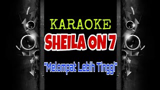 Download Lagu Sheila On 7 - Melompat Lebih Tinggi (Karaoke Tanpa Vokal) MP3