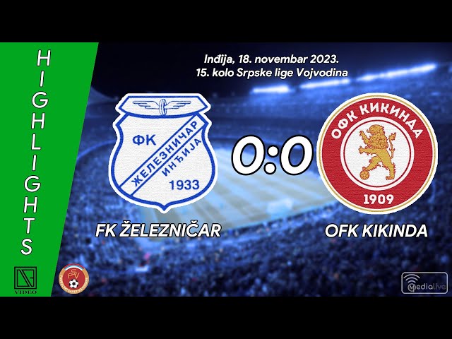 FK ŽELEZNIČAR Inđija - OFK KIKINDA (Highlights) [18.11.2023