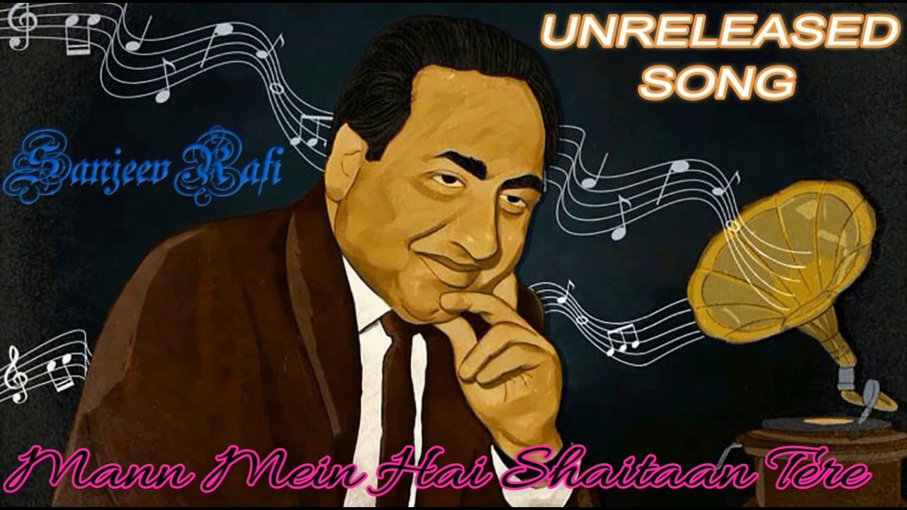 Mohd Rafi Unreleased Song   Mann Mein Hai Shaitaan Tere