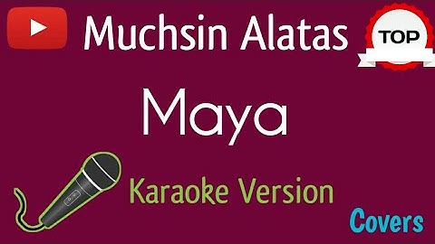 MAYA _ MUCHSIN ALATAS [ Karaoke Version ]