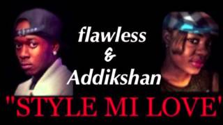 FLAWLESS & ADDIKSHAN - STYLE MI LOVE (NEW SINGLE