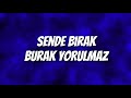 Burak yorulmaz  sende brak