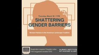 Shattering Gender Barriers: Women Painters in the American Landscape Tradition by Albany Institute of History & Art 147 views 3 years ago 58 minutes