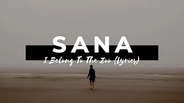 I Belong to the Zoo - Sana (lyrics)