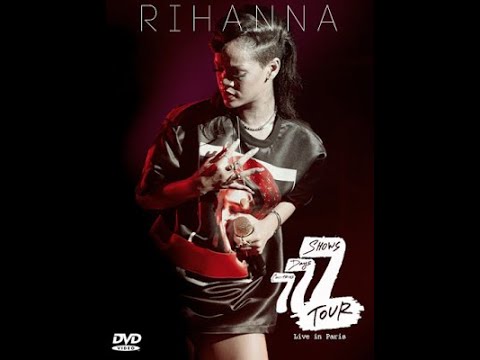 Rihanna - 777 Tour (Live from Paris) Full HD - YouTube