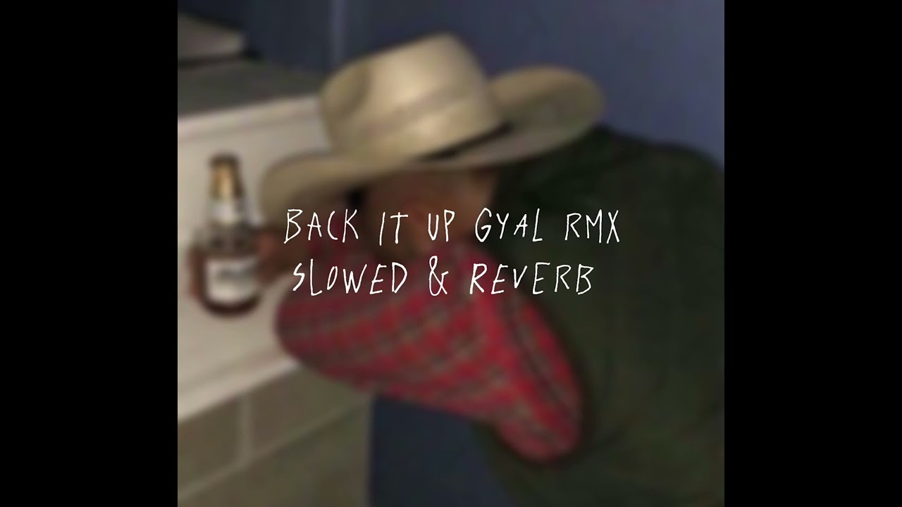 Back it up gyal ( RMX ) - slowed & reverb. 