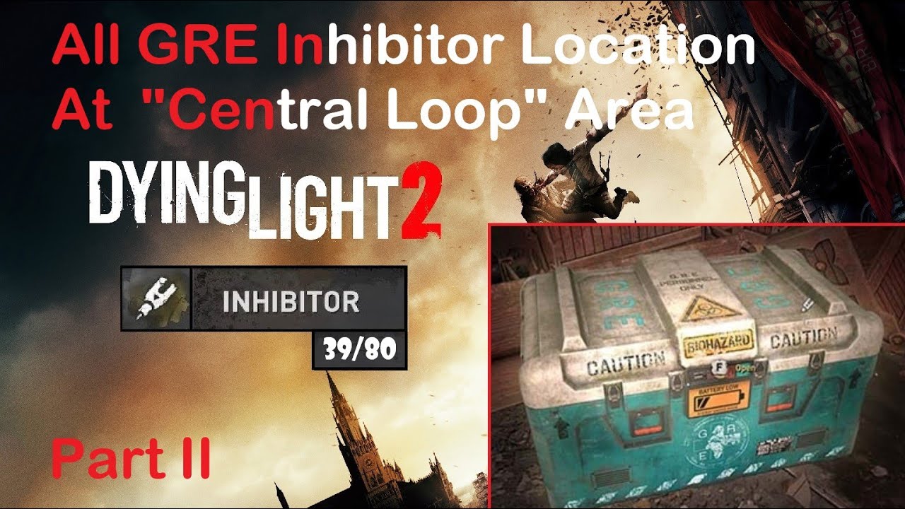 [Dying Light 2] All GRE Inhibitor Locations - Part II (39/80) - In the "Central Loop" Area
