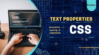 Part 14 - Text Properties in CSS (  Alignment ,  Decoration ,  Transform ,  Spacing )