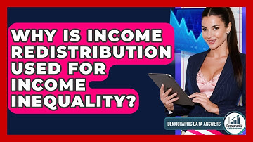 Why Is Income Redistribution Used For Income Inequality? - Demographic Data Answers