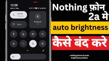 Nothing phone 2a me auto brightness kaise band kare | nothing phone 2a auto brightness problem