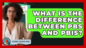 What Is The Difference Between PBS And PBIS? - Aspiring Teacher Guide