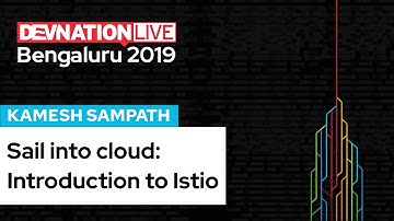 Introduction to Istio service mesh for Microservices, presented by Kamesh Sampath | DevNation Live