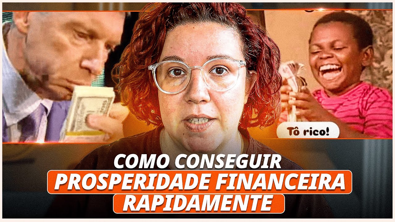 Como conseguir PROSPERIDADE FINANCEIRA RAPIDAMENTE