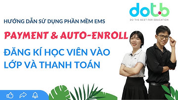 DOTB - Hướng dẫn Đăng Kí Học Viên Vào Lớp và Thanh Toán