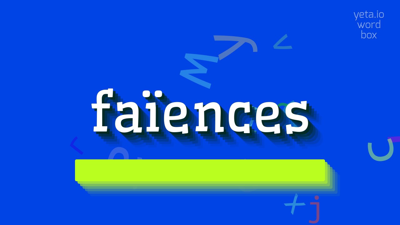 How to say "faïences"! (High Quality Voices) YouTube