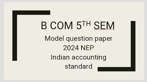 Bcom 5th sem Indian accounting standard model question paper 2024