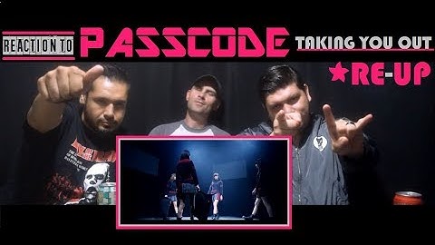 RE-UP Reaction To: Passcode - Taking You Out