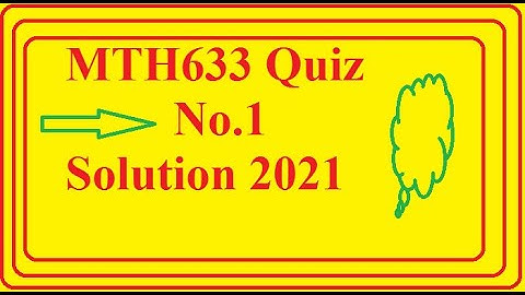 MTH633 Quiz No 1( 2021 ) New